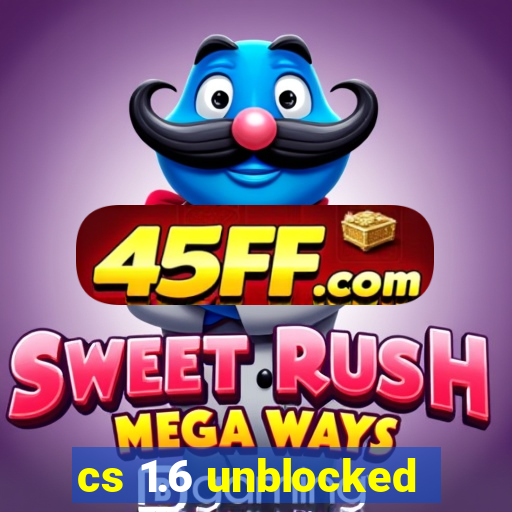 cs 1.6 unblocked